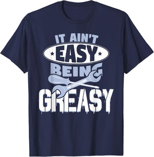 It Aint Easy Being Greasy Auto Mechanic Car Enthusiasts T-Shirt - T-Shirt | Navy