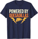 Mexican Food Powered By Quesadillas T-Shirt - T-Shirt | Navy