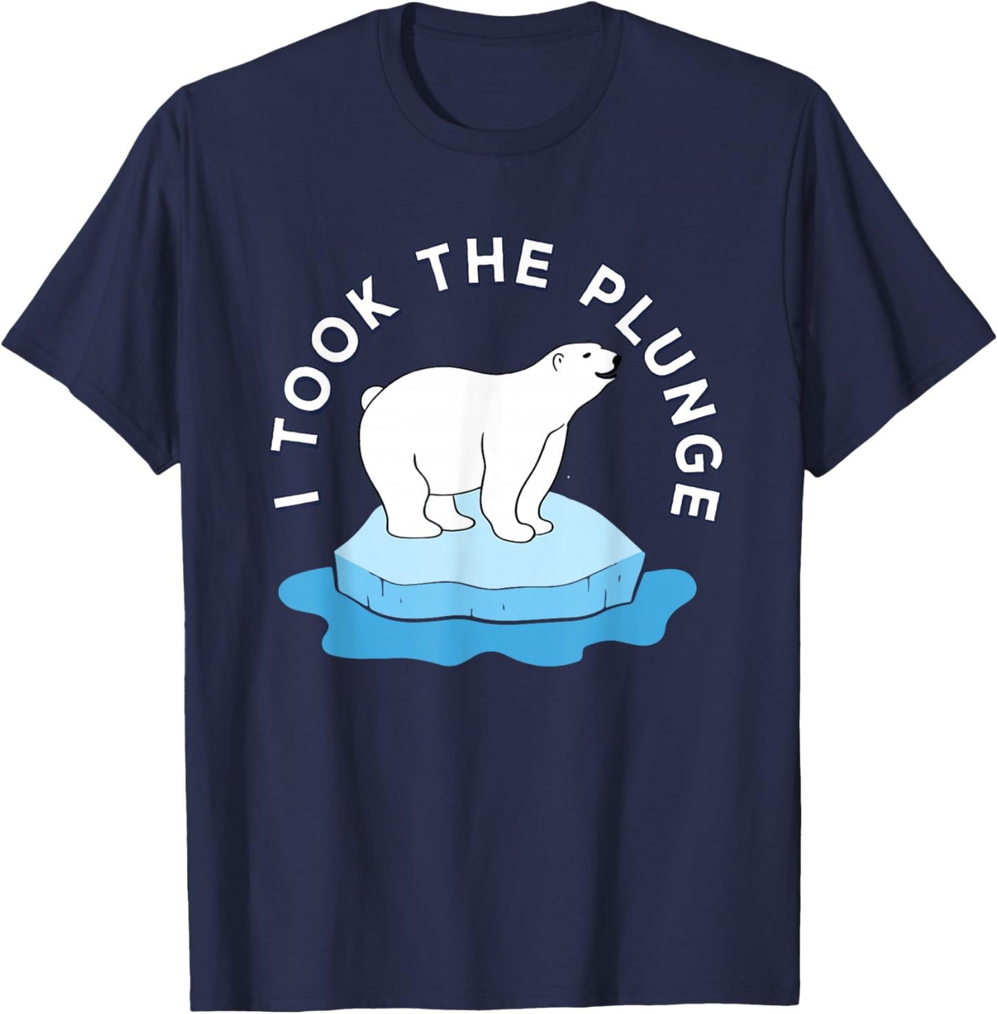 Polar Bear Plunge Day 2026 I Took The Plunge T-Shirt - T-Shirt | Navy