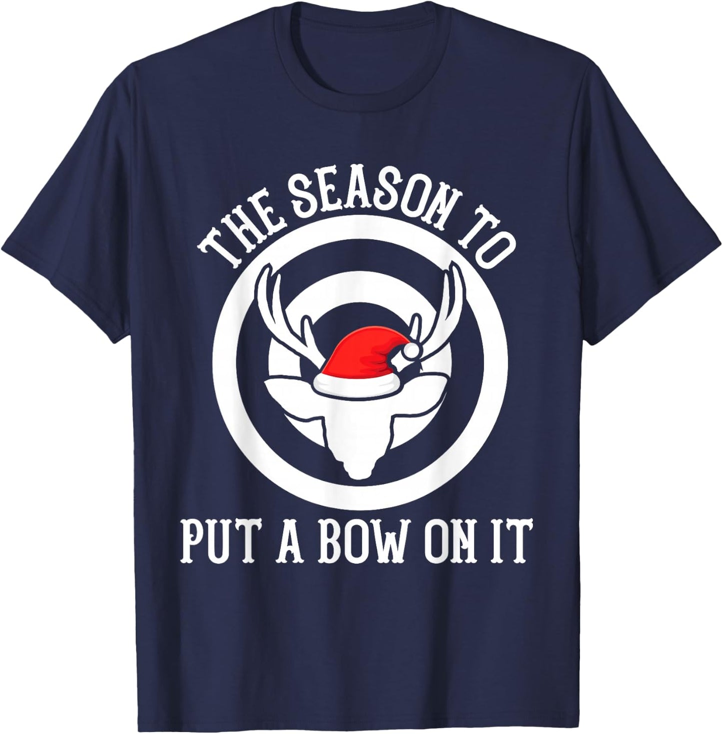 The season to put a bow on it Archery Funny Deer Bow Hunting T-Shirt - T-Shirt | Navy