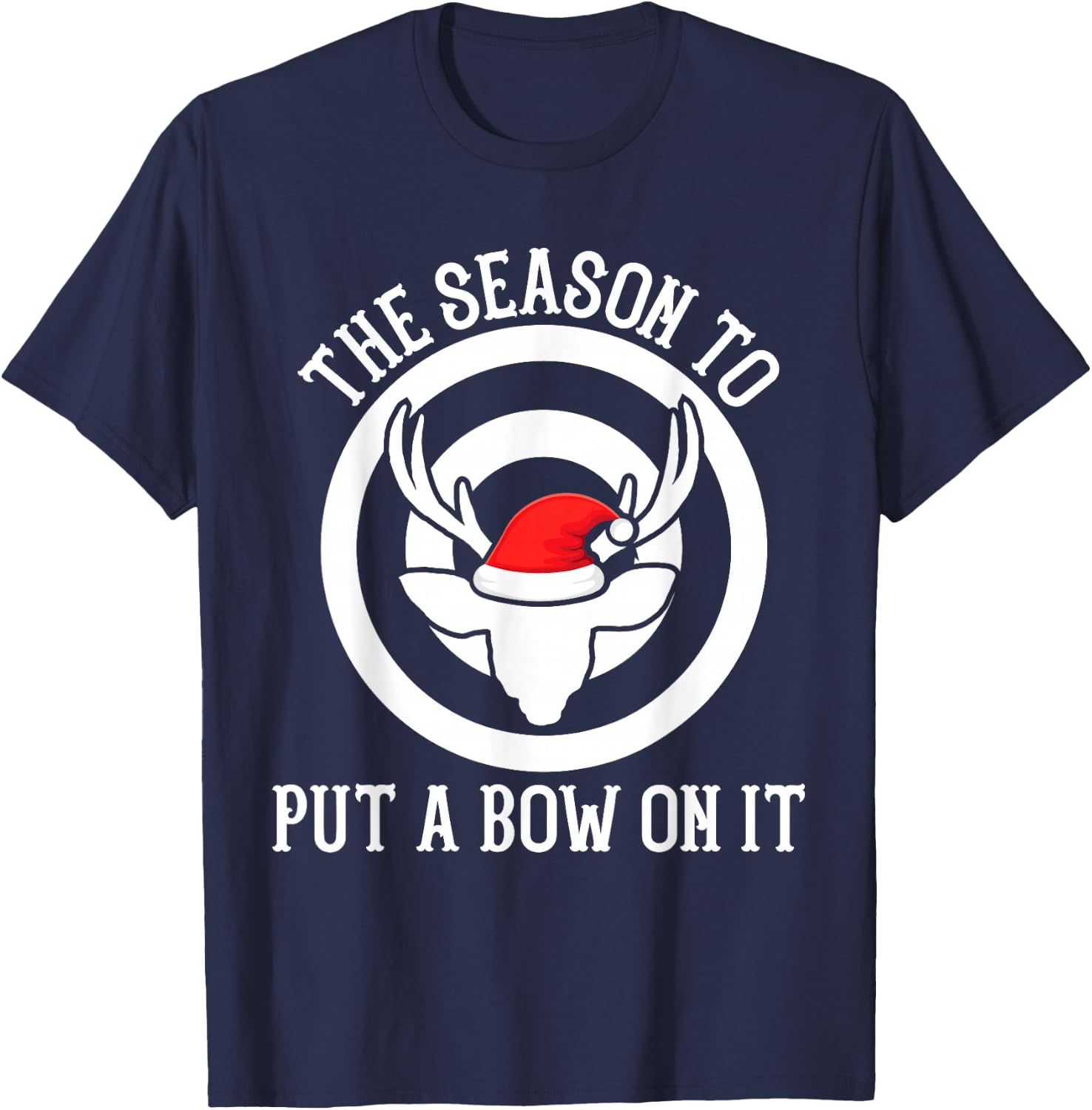 The season to put a bow on it Archery Funny Deer Bow Hunting T-Shirt - T-Shirt | Navy