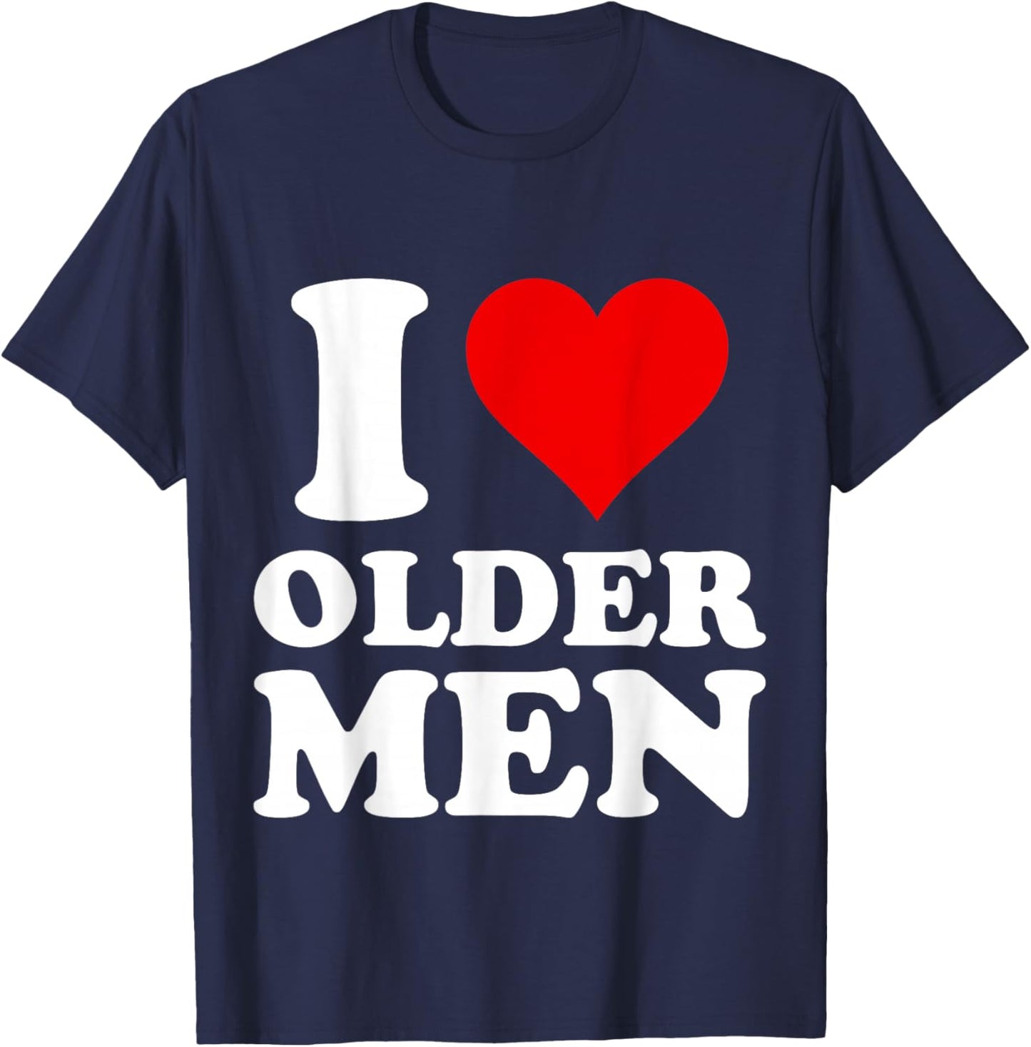I Love Older Men T-Shirt - T-Shirt | Navy