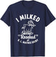 I Milked Rosebud At R.L.MATHIS Dairy Apparel T-Shirt - T-Shirt | Navy