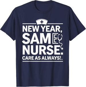 New Year for Nurses, New Year, Same Nurse Care as Always T-Shirt - T-Shirt | Navy