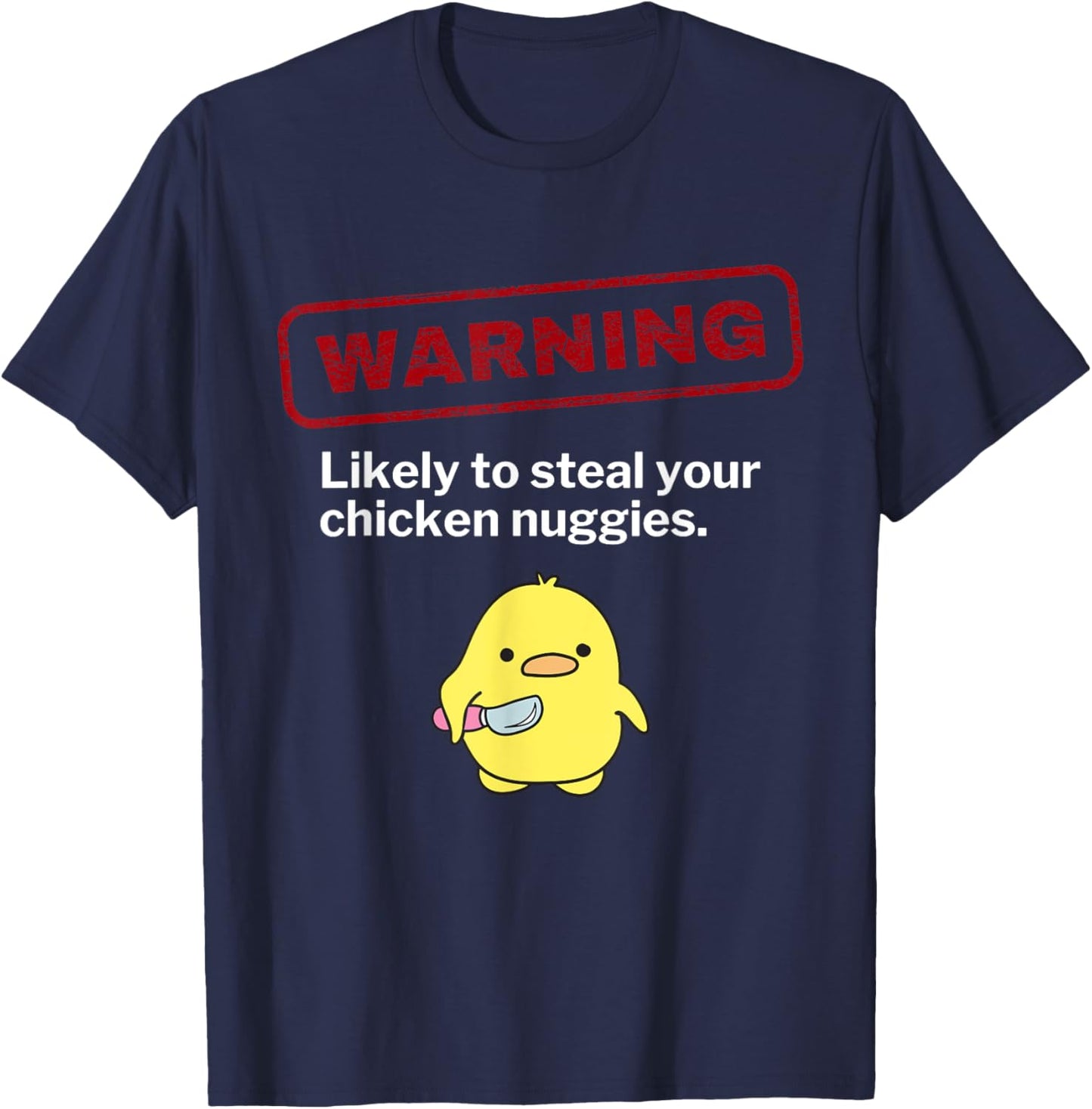 Funny Chicken Nuggets Warning May Steal Nuggies Sarcastic T-Shirt - T-Shirt | Navy