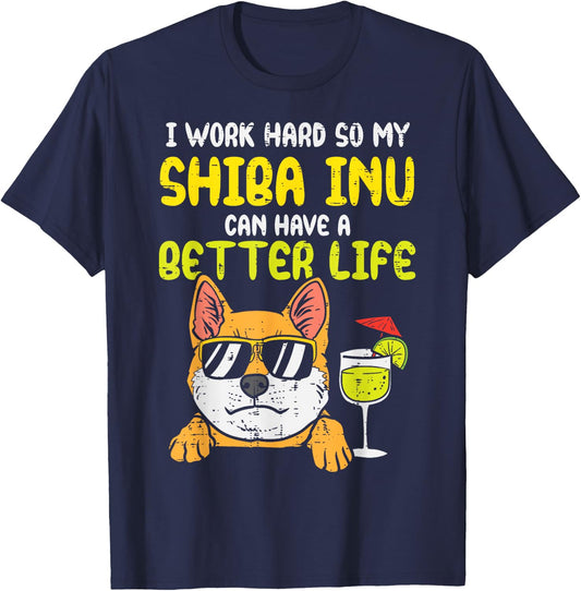Work Hard Shiba Inu Better Life Funny Akita Doge Dog Gift T-Shirt - T-Shirt | Navy