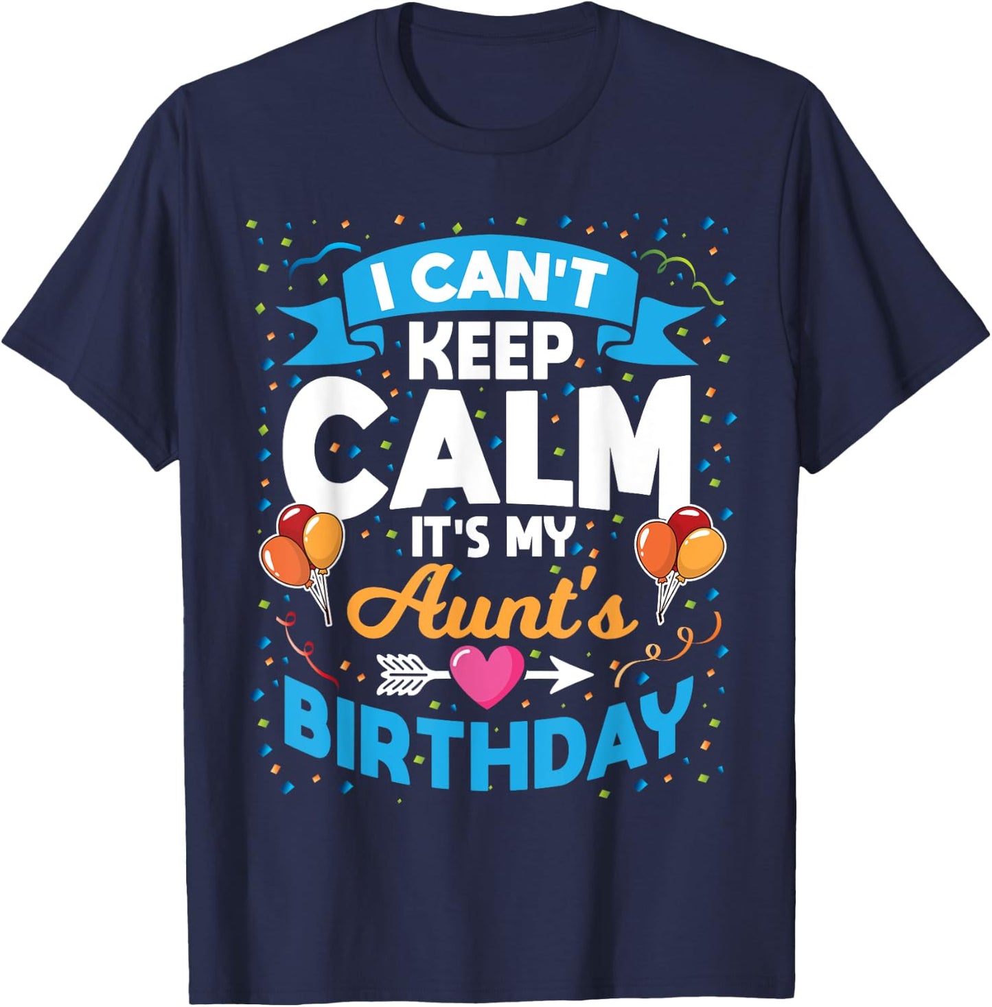 I Can't Keep Calm It's My Aunt Birthday T-Shirt - T-Shirt | Navy