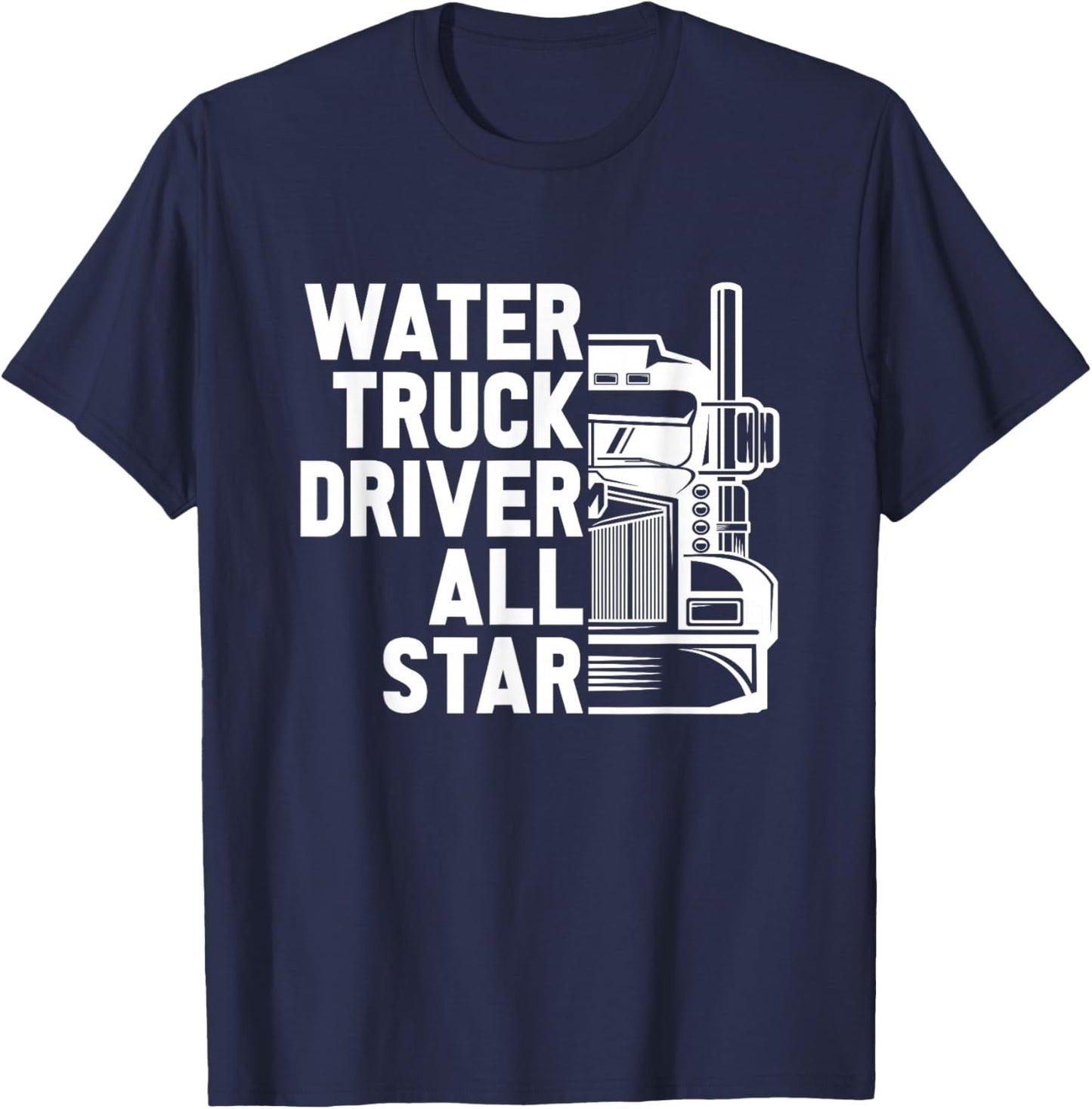 Truck Driver Tanker Big Rig - Trucking Water Truck Driver T-Shirt - T-Shirt | Navy
