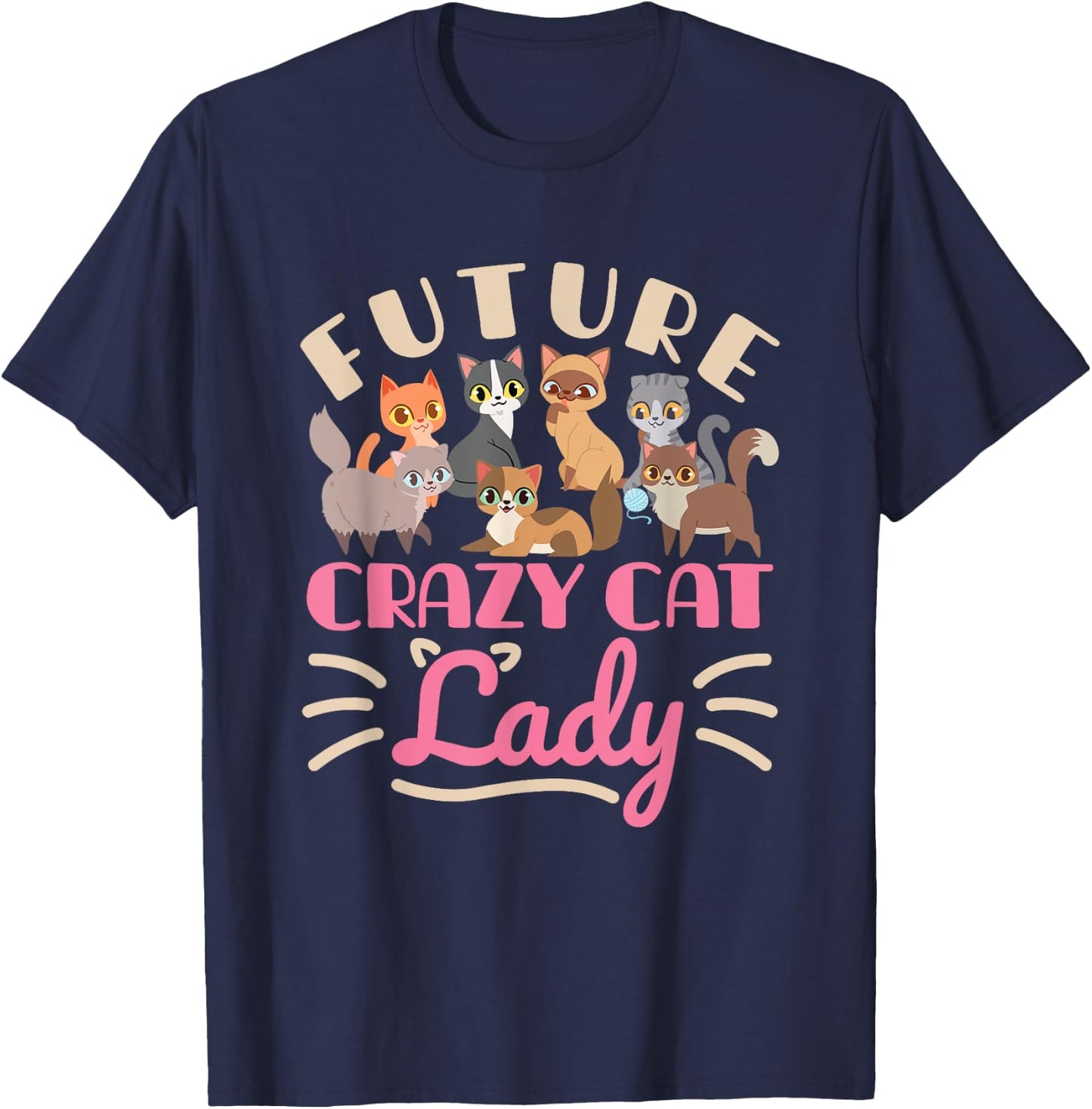 Future Crazy Cat Lady Cute Cats Funny Women Teen Girls T-Shirt - T-Shirt | Navy