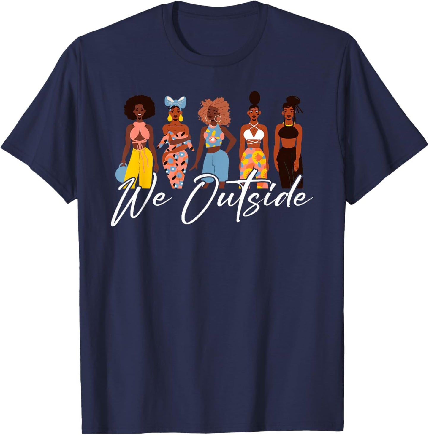 We Outside Cool Afro Black Girl Magic Melanin Queen Sassy T-Shirt - T-Shirt | Navy