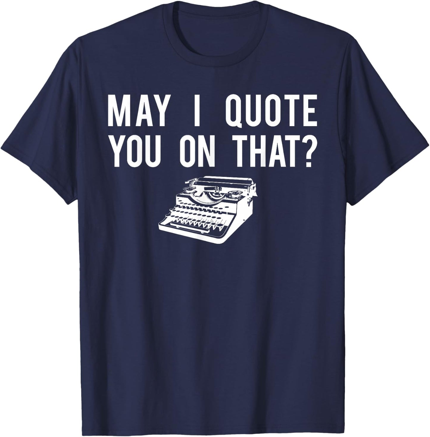 Journalist Shirt, Quote You Reporter Journalism Gift T-Shirt - T-Shirt | Navy