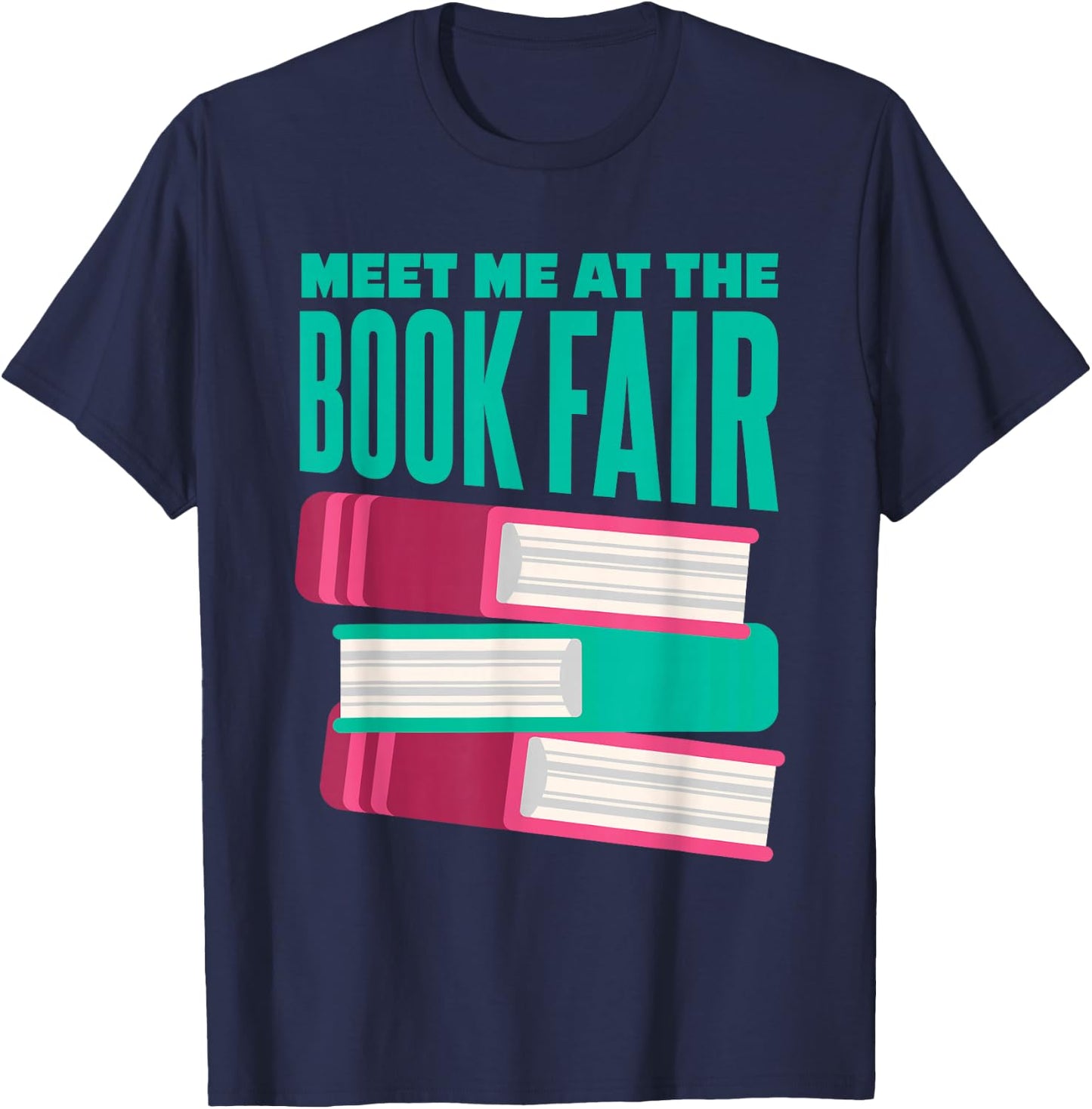 Book Fair | Literature | Reading | Meet Me At The Book Fair T-Shirt - T-Shirt | Navy
