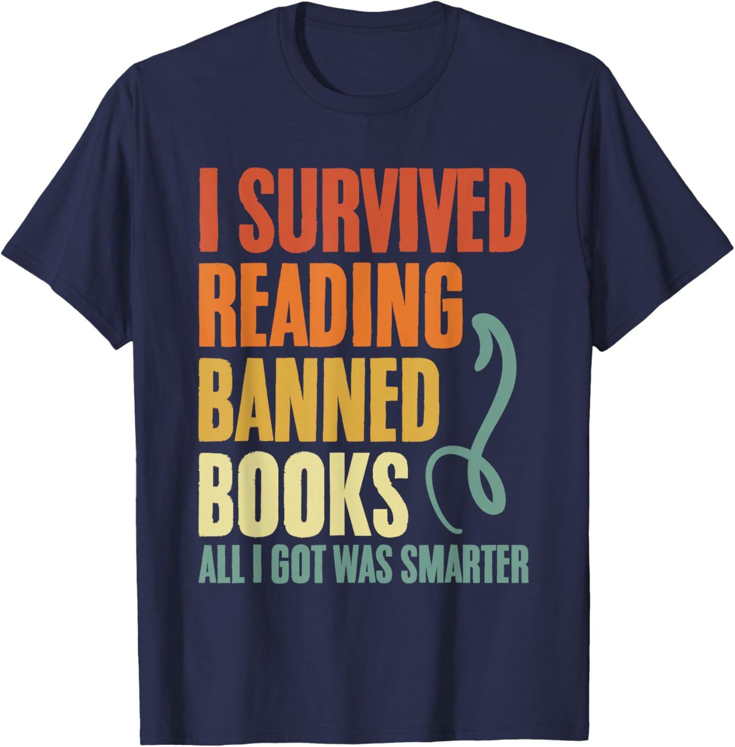 I Survived Reading Banned Books And All I Got Was Smarter T-Shirt - T-Shirt | Navy