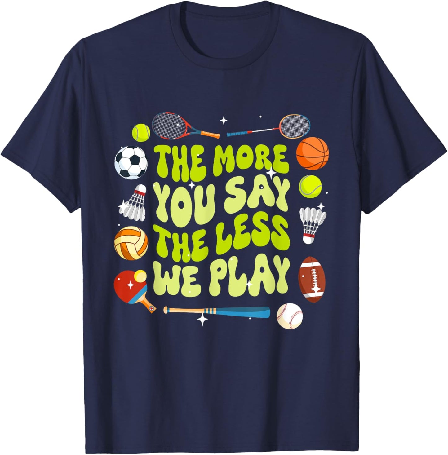 The More You Say The Less We Play Physical Education T-Shirt - T-Shirt | Navy