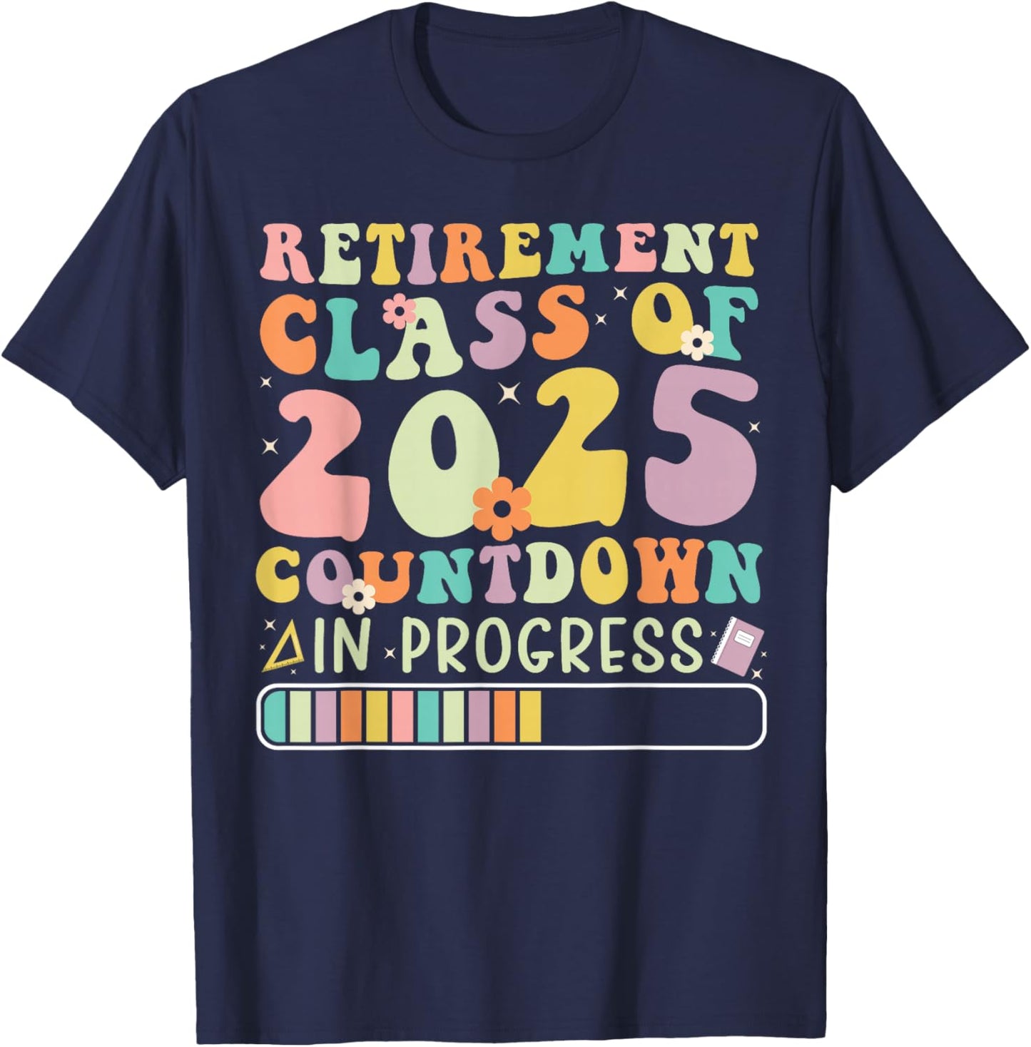 Retirement Class of 2025 Countdown in Progress T-Shirt - T-Shirt | Navy