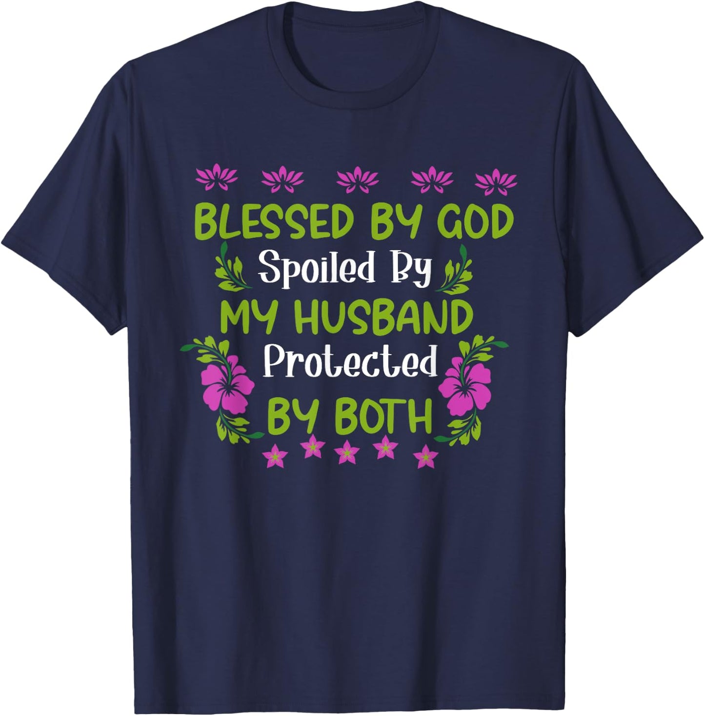 Blessed By God Spoiled By My Husband Protected By Both Wife T-Shirt - T-Shirt | Navy