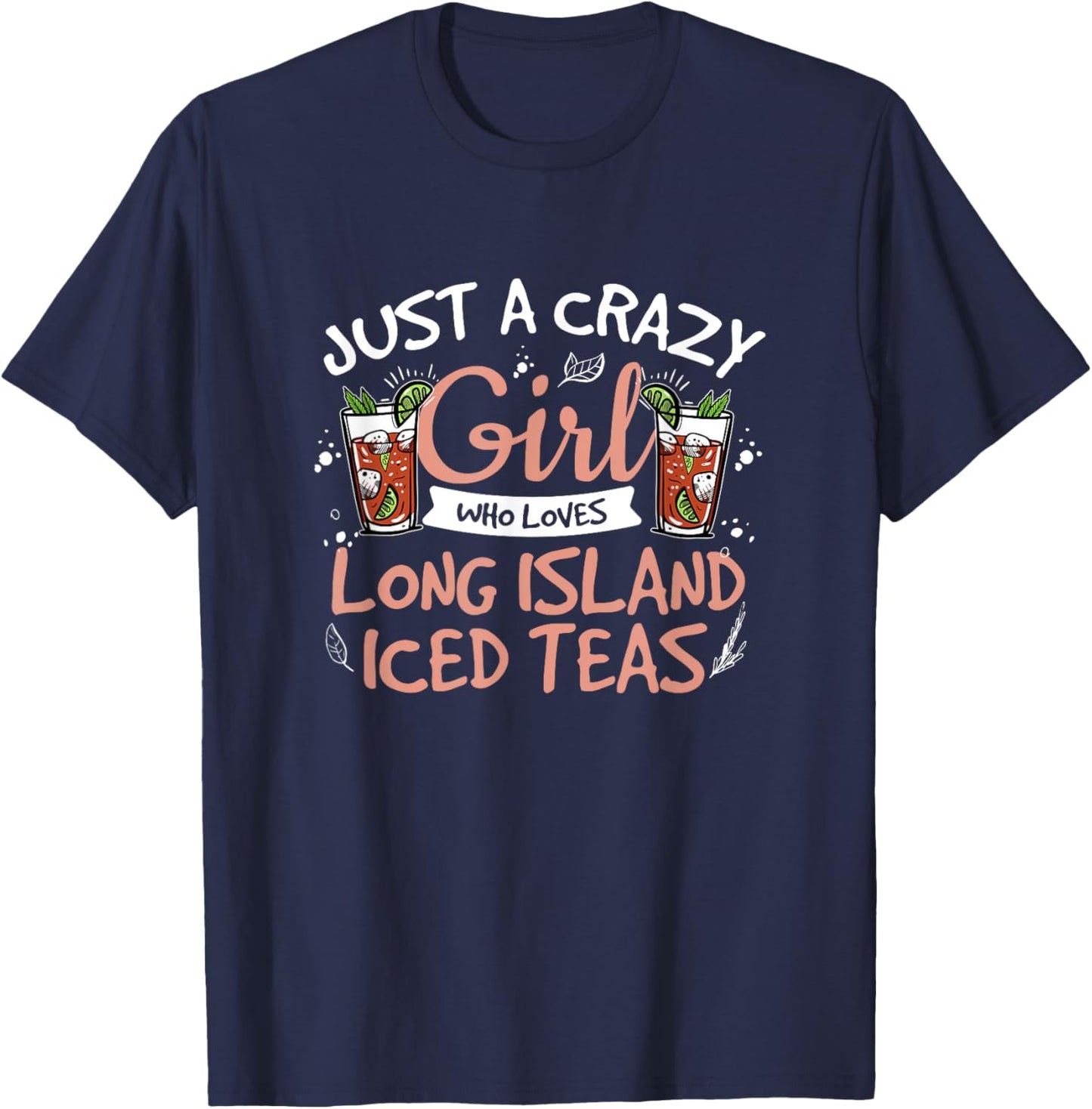 Just A Crazy Girl Cool Long Island Iced Tea Long Islands Fan T-Shirt - T-Shirt | Navy