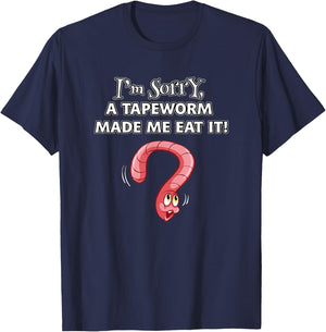 I'M SORRY A TAPEWORM MADE ME EAT IT diet humor T-Shirt - T-Shirt | Navy