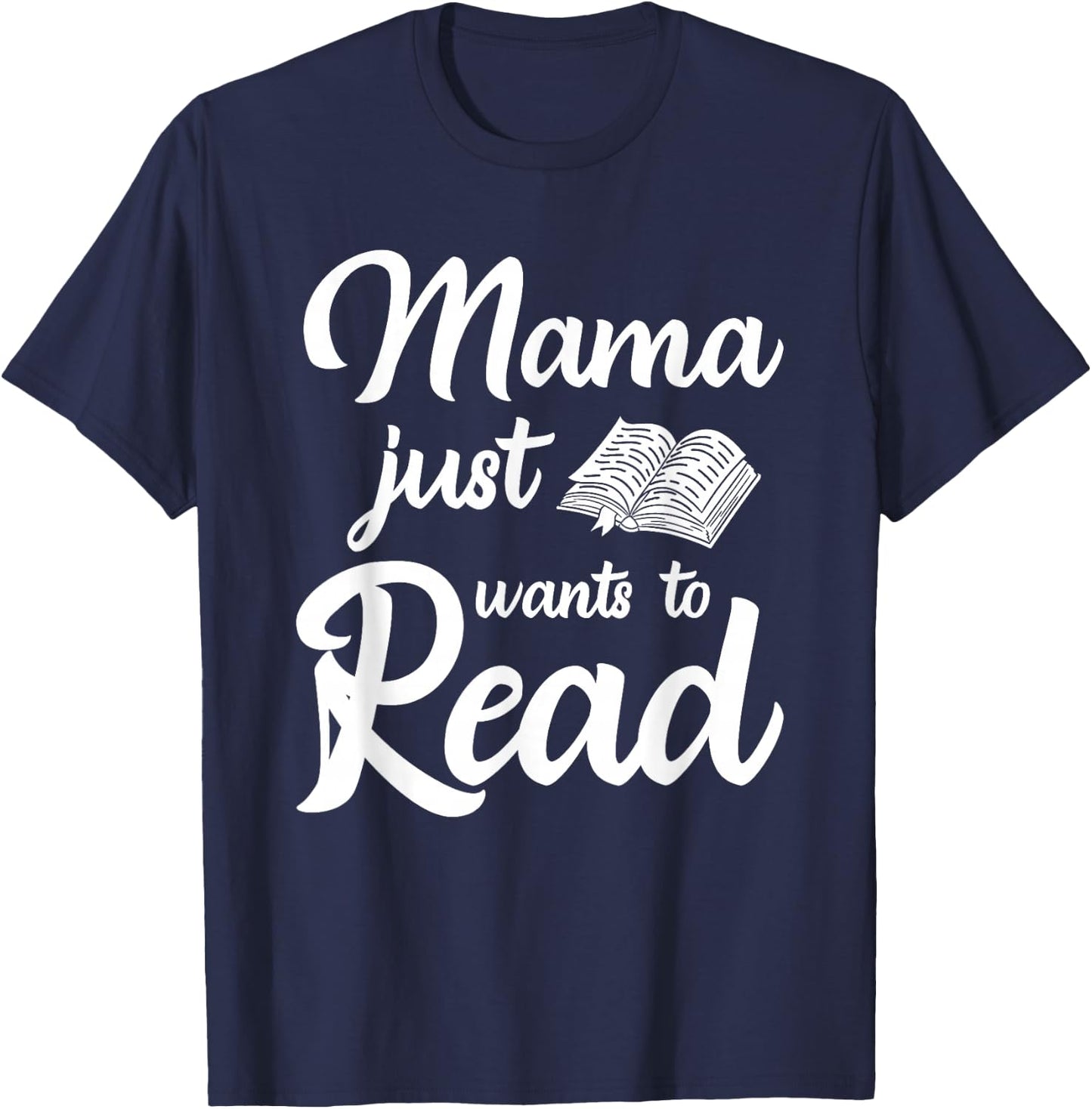 Mama Just Wants To Read Book Lover Family Bookworm T-Shirt - T-Shirt | Navy