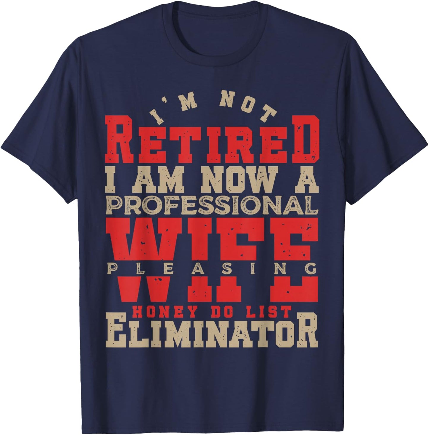 I'm Not Retired Honey Do List Retirement Husband T-Shirt - T-Shirt | Navy