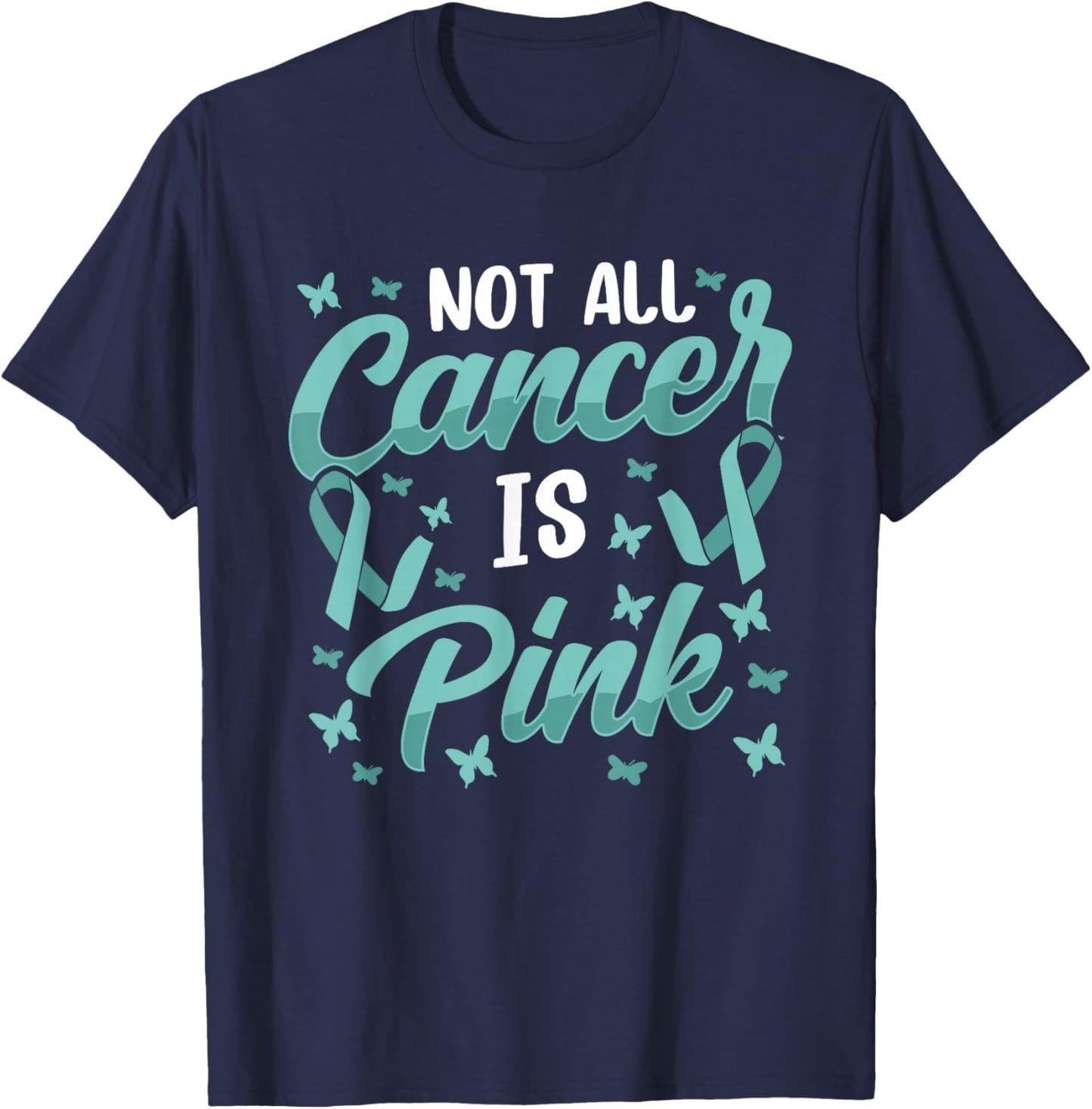 Not all cancer is pink Ovarian Cancer Awareness T-Shirt - T-Shirt | Navy