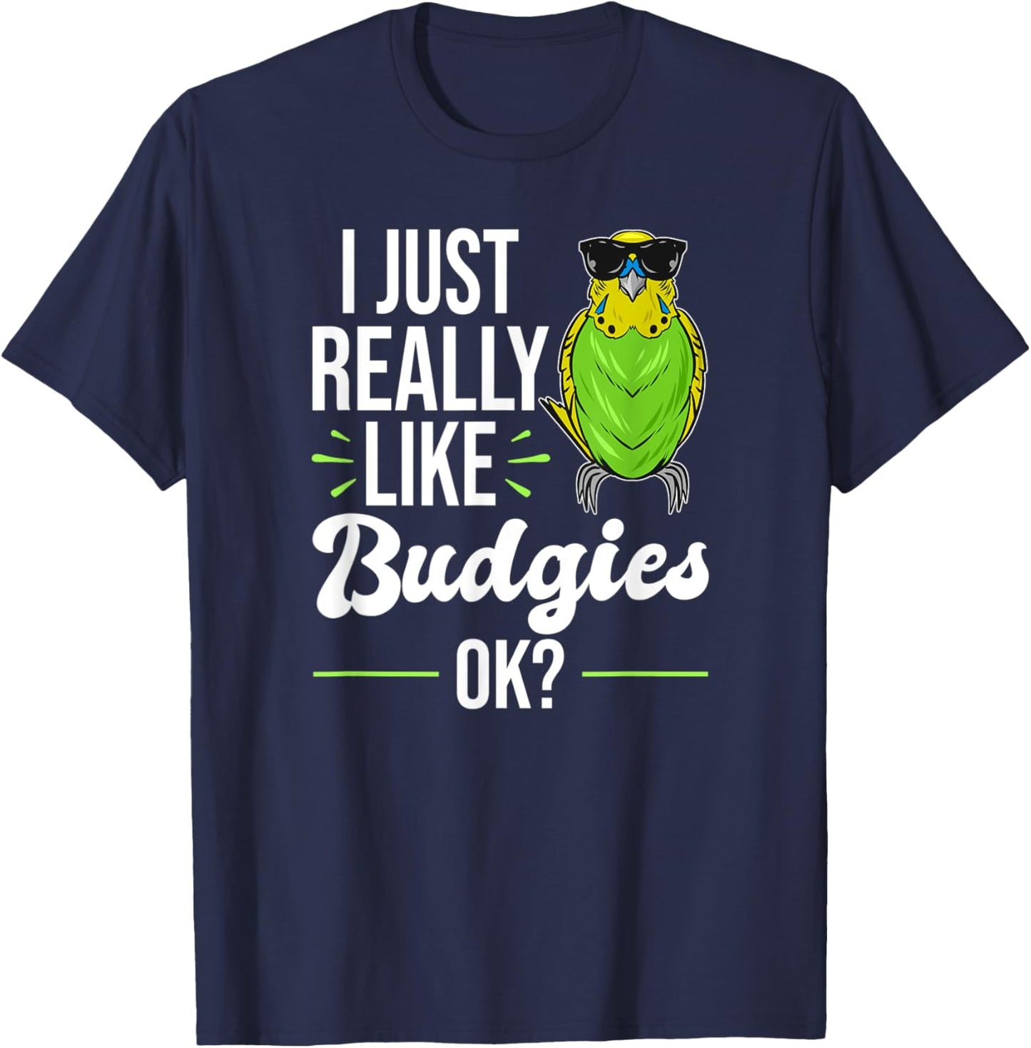 I Just Really Like Budgies - Parakeet Bird Budgie T-Shirt - T-Shirt | Navy