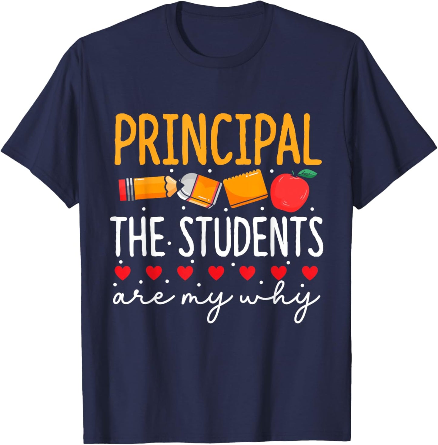 Principal The Students Are My Why Principals Principal T-Shirt - T-Shirt | Navy