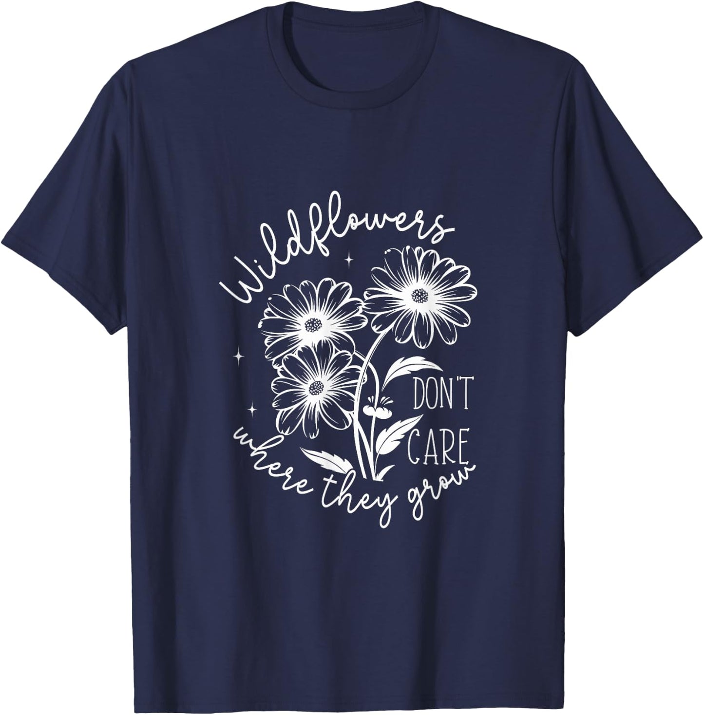 Inspirational Wildflowers Don’t Care Where They Grow T-Shirt - T-Shirt | Navy