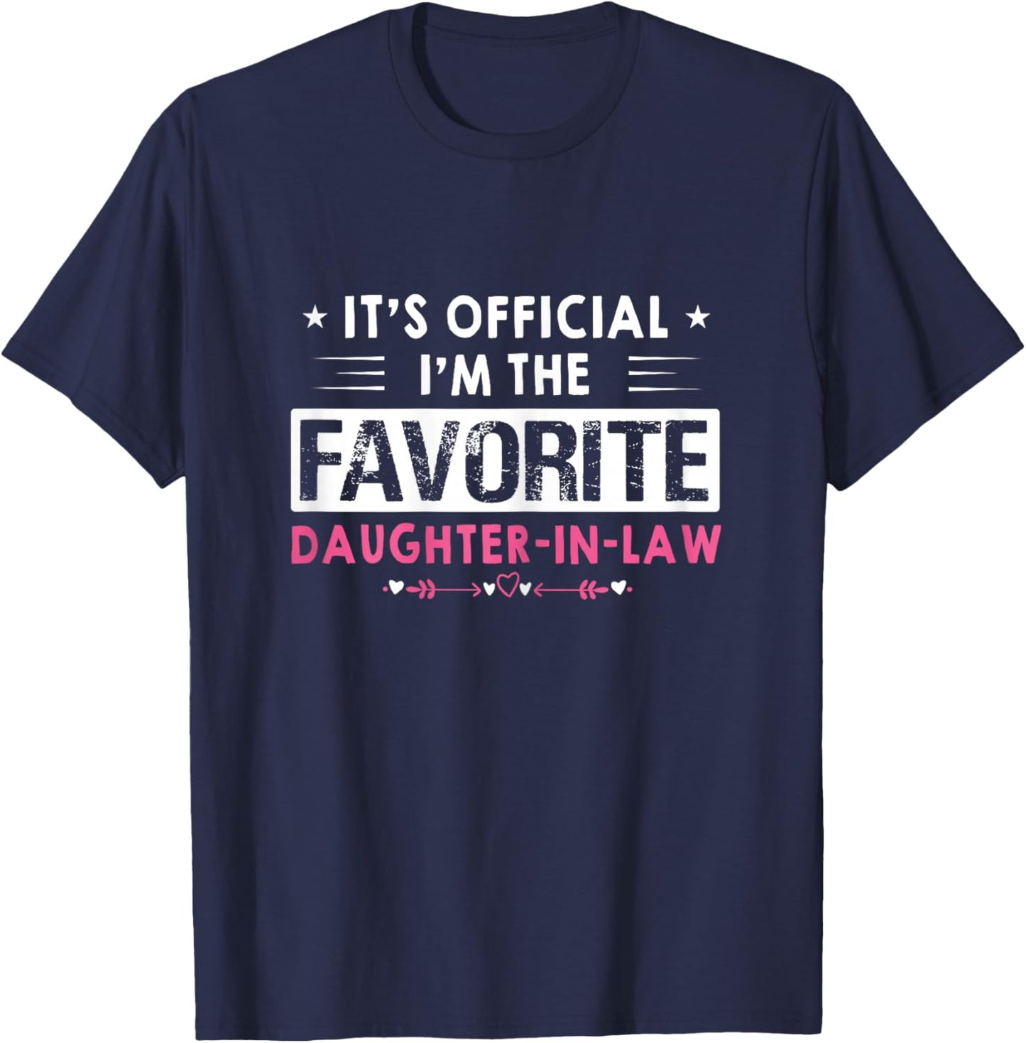 Funny Sayings It's Official I'm The Favorite Daughter-In-Law T-Shirt - T-Shirt | Navy