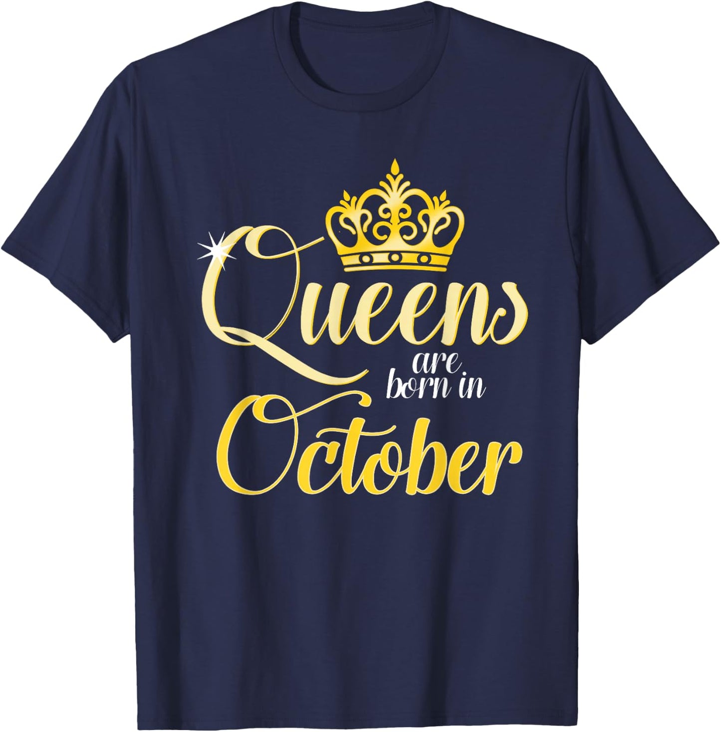 Queens Are Born In October Birth Month Celebrations T-Shirt - T-Shirt | Navy