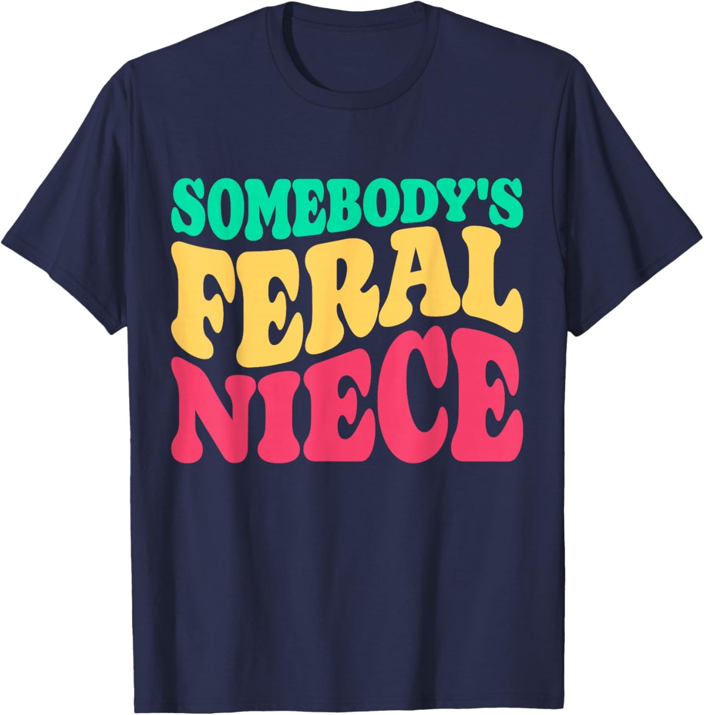 Somebody's Feral Niece Favorite Aunt Matching Birthday Girl T-Shirt - T-Shirt | Navy