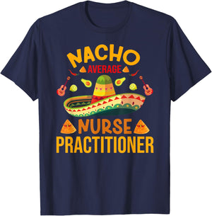 Mexican Cinco de Mayo Nacho Average RN Nurse Practitioner T-Shirt - T-Shirt | Navy