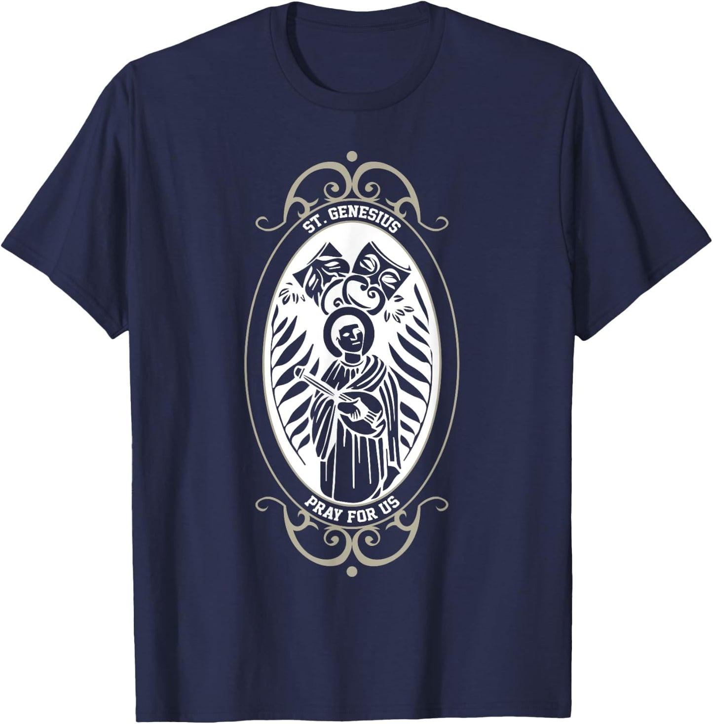Spiritual Religious Christian Catholic St Genesius T-Shirt - T-Shirt | Navy