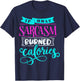 If Only Sarcasm Burned Calories Funny Sarcastic Workout T-Shirt - T-Shirt | Navy