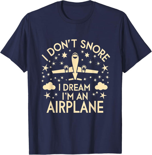I Don't Snore I Dream I'm An Airplane Funny Pilot Flight T-Shirt - T-Shirt | Navy