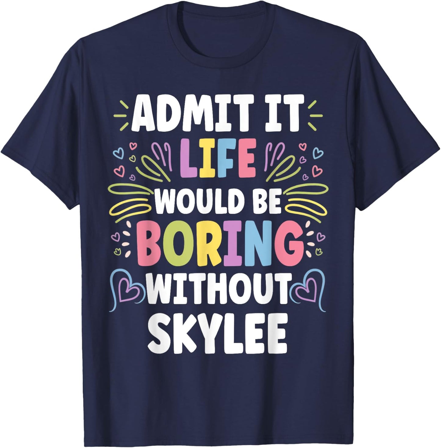 SKYLEE Personalized Name Funny Cute Custom SKYLEE Name T-Shirt - T-Shirt | Navy