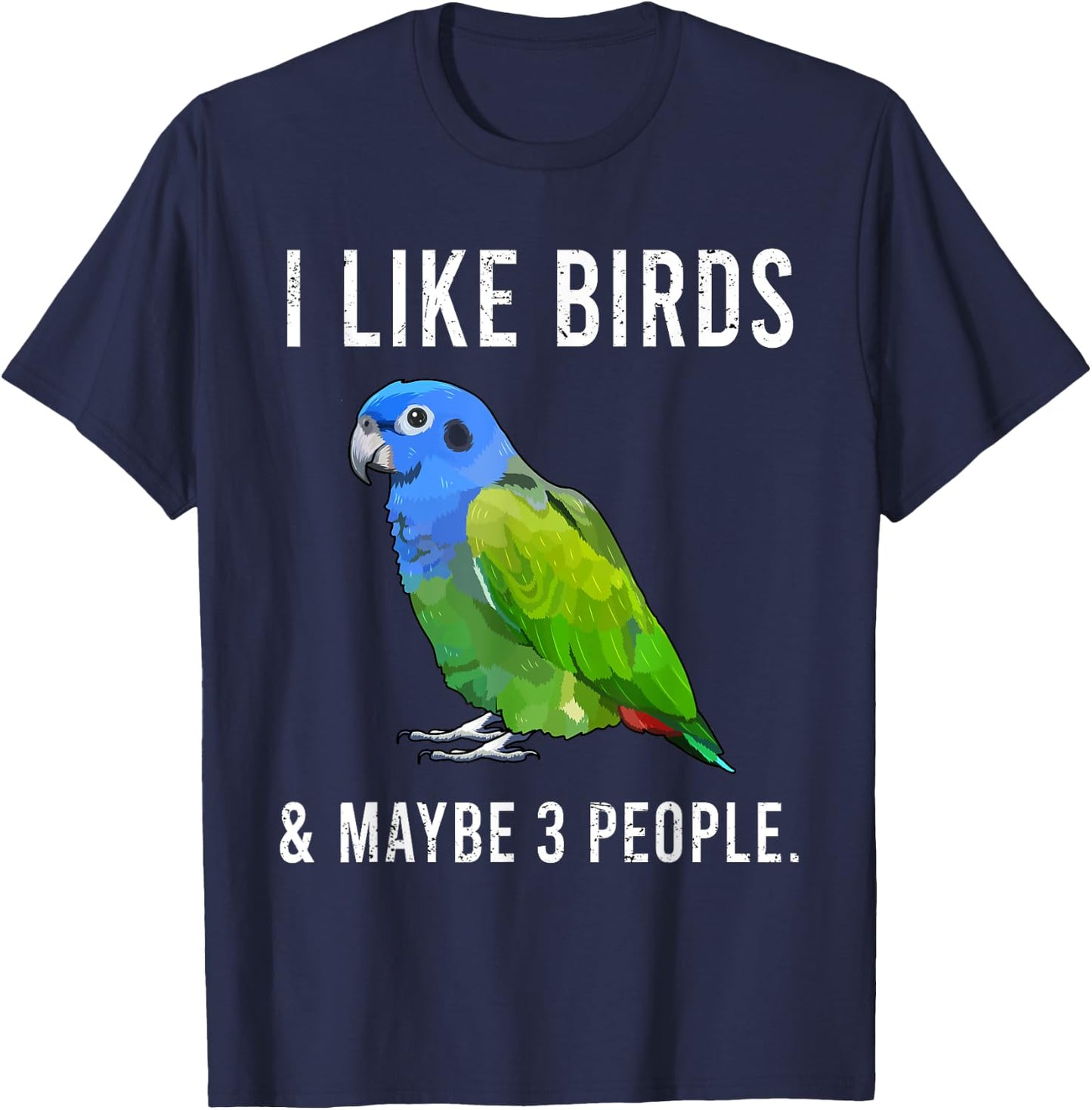 Funny I Like Pionus Birds And Maybe 3 People T-Shirt - T-Shirt | Navy