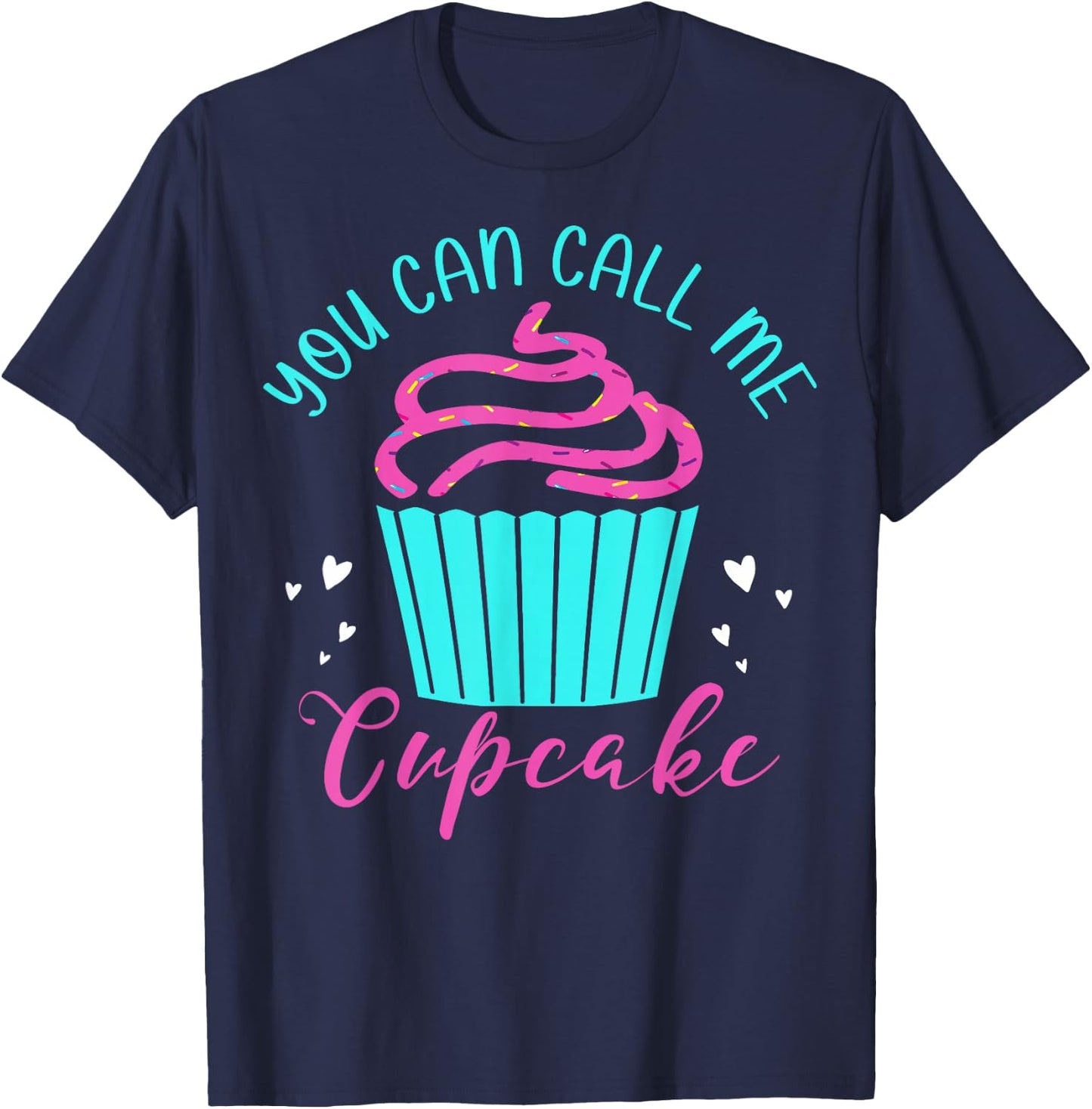 Cupcake Bakers Cupcake Pastry Chefs You Can Call Me Cupcake T-Shirt - T-Shirt | Navy
