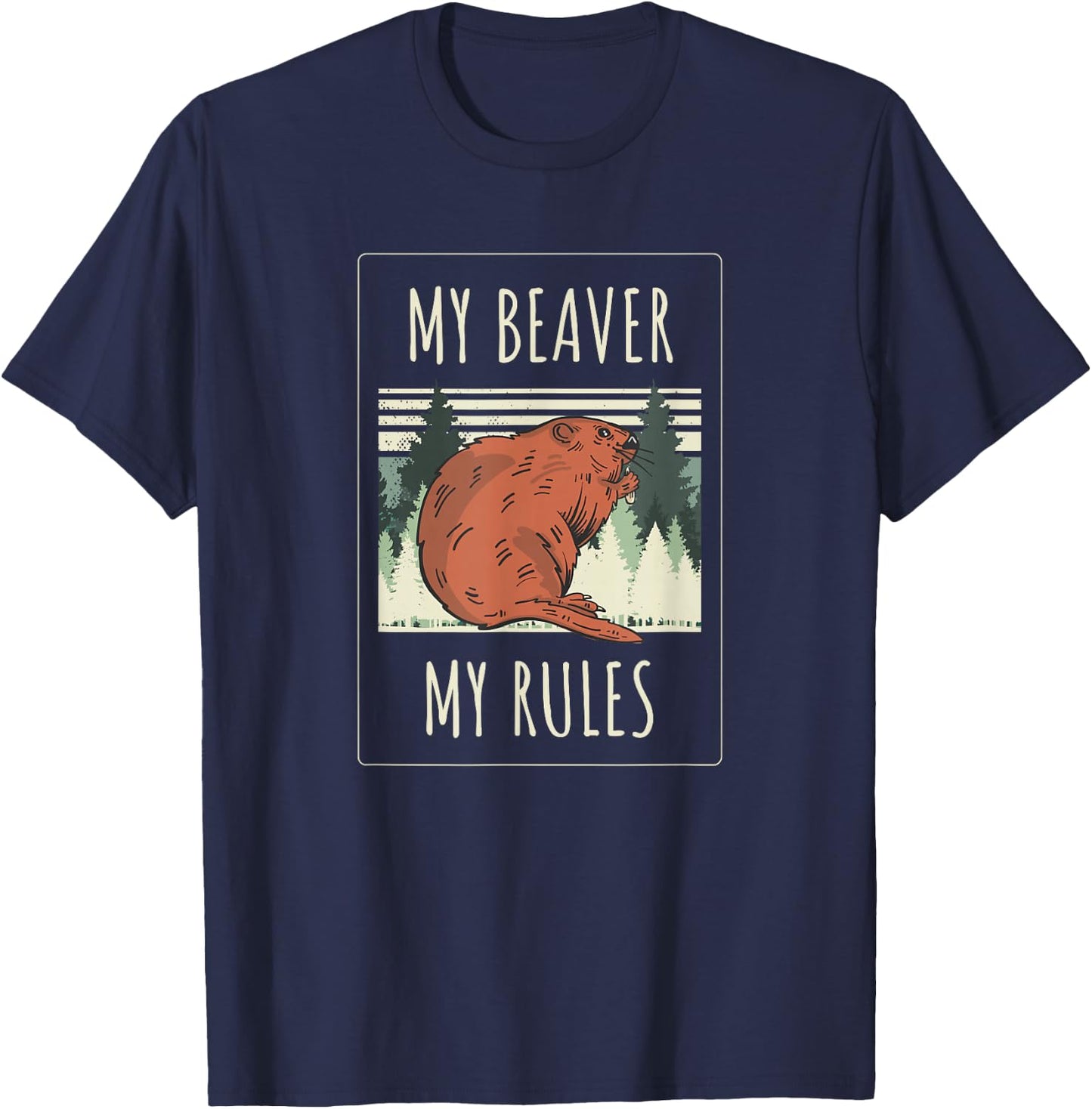 My Beaver My Rules Funny Saying Animals T-Shirt - T-Shirt | Navy
