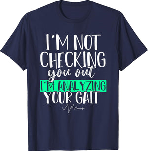 Funny DPT Gift Im Not Checking You Out Physical Therapy T-Shirt - T-Shirt | Navy