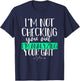Funny DPT Gift Im Not Checking You Out Physical Therapy T-Shirt - T-Shirt | Navy