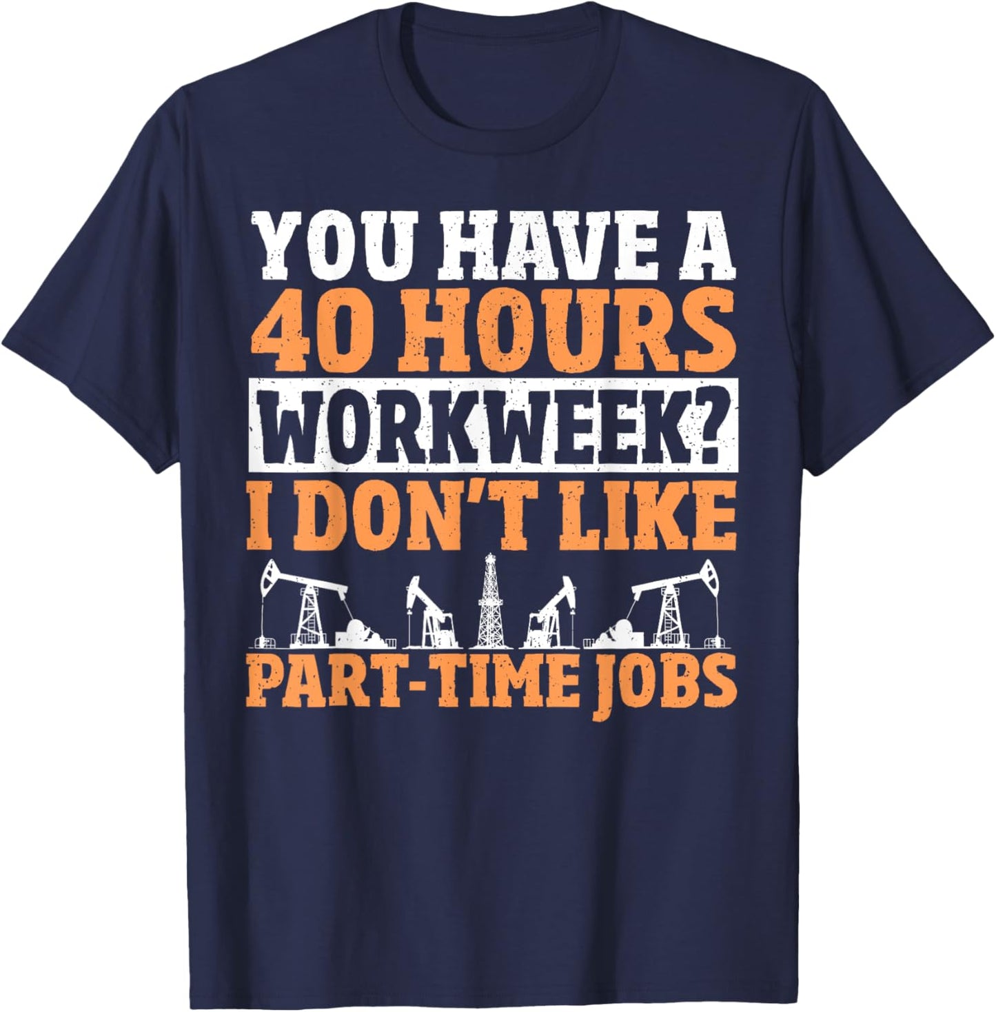Oil Field Worker Rig Drilling Oilfield Trash Funny Oilfield T-Shirt - T-Shirt | Navy