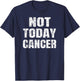Not Today Cancer Fighter and Survivor Shirt T-Shirt - T-Shirt | Navy