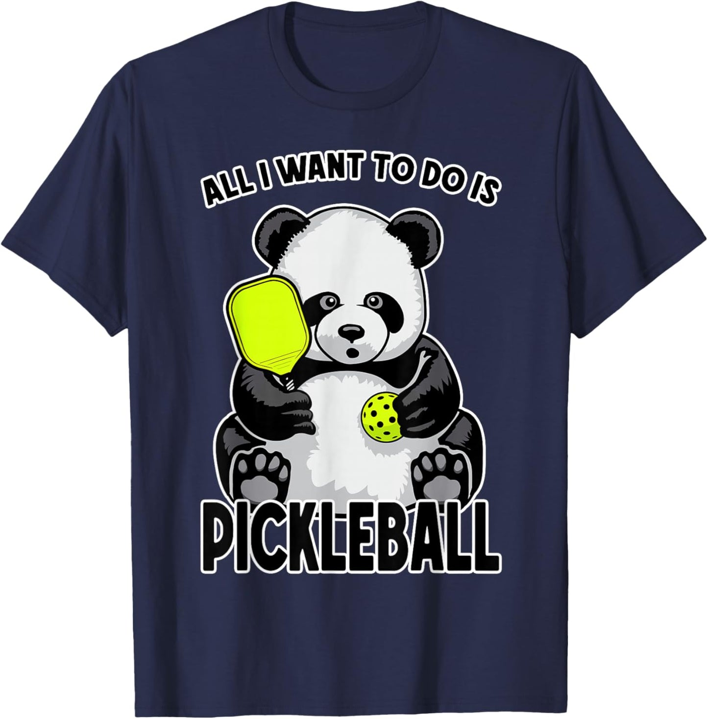 Panda Pickleball All I Want To Do Is Cute Funny Bear Player T-Shirt - T-Shirt | Navy