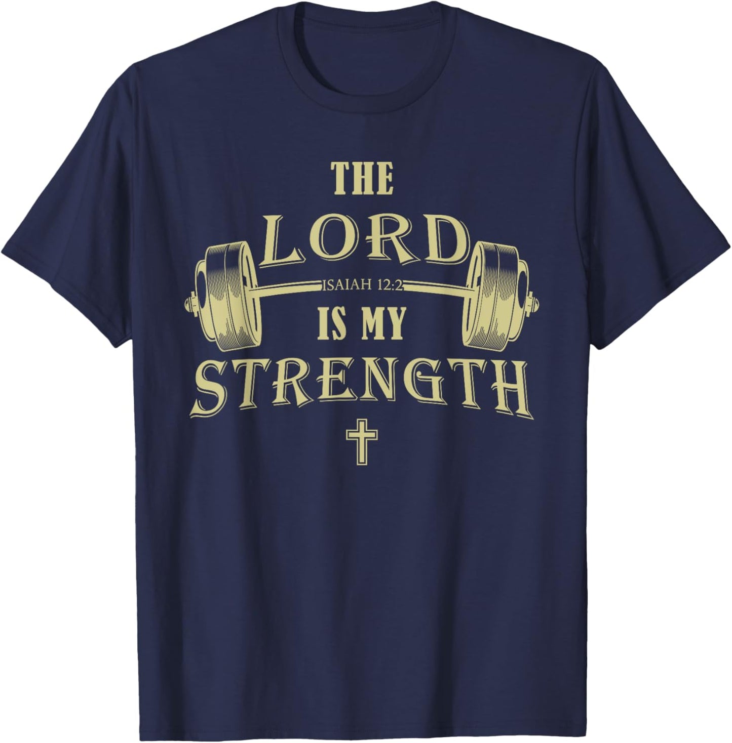 Christian Gym Faith – Isaiah 12:2 The Lord is My Strength T-Shirt - T-Shirt | Navy