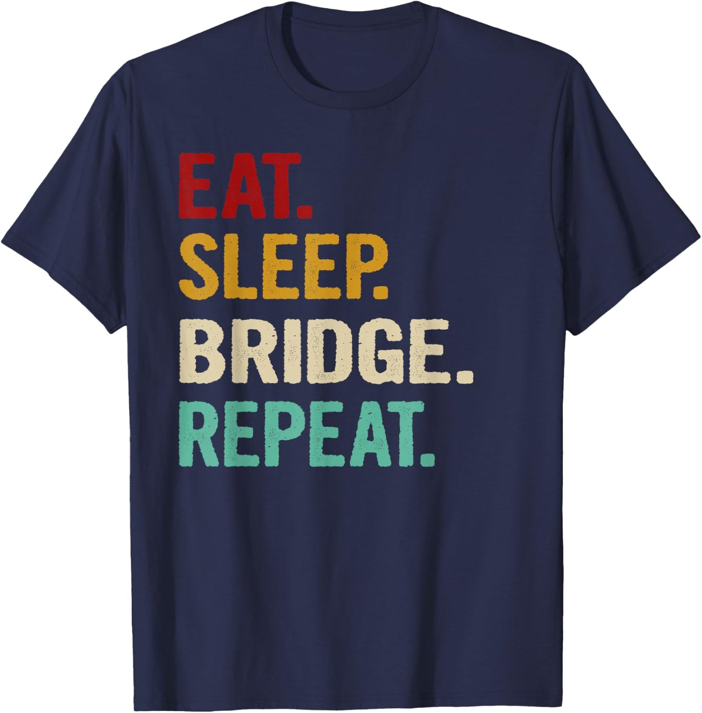 Eat Sleep Bridge Repeat Funny Bridge Player Card Game Gift T-Shirt - T-Shirt | Navy