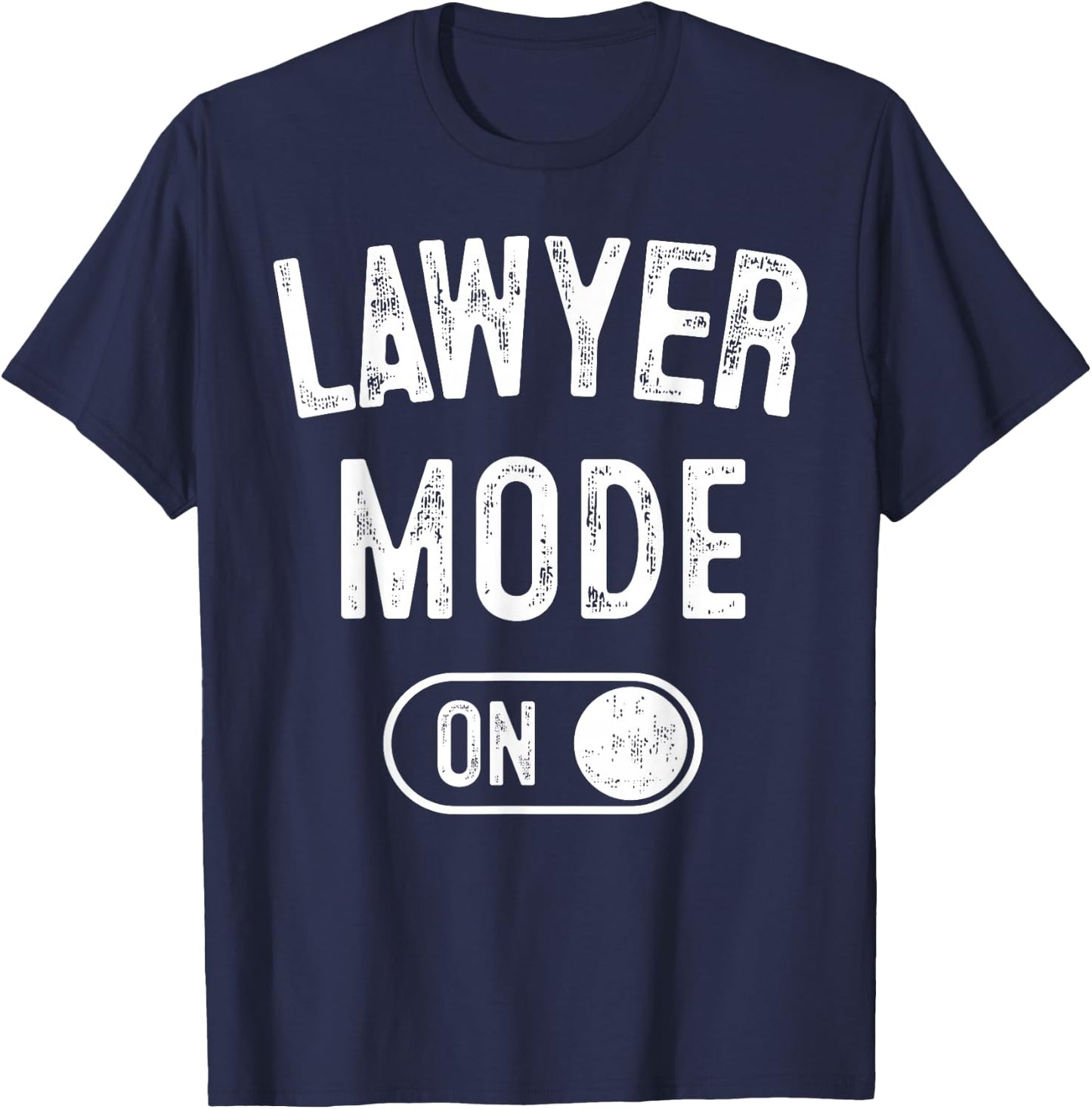 Lawyer Mode On Funny Legal Eagle Gift Attorney Advocate T-Shirt - T-Shirt | Navy