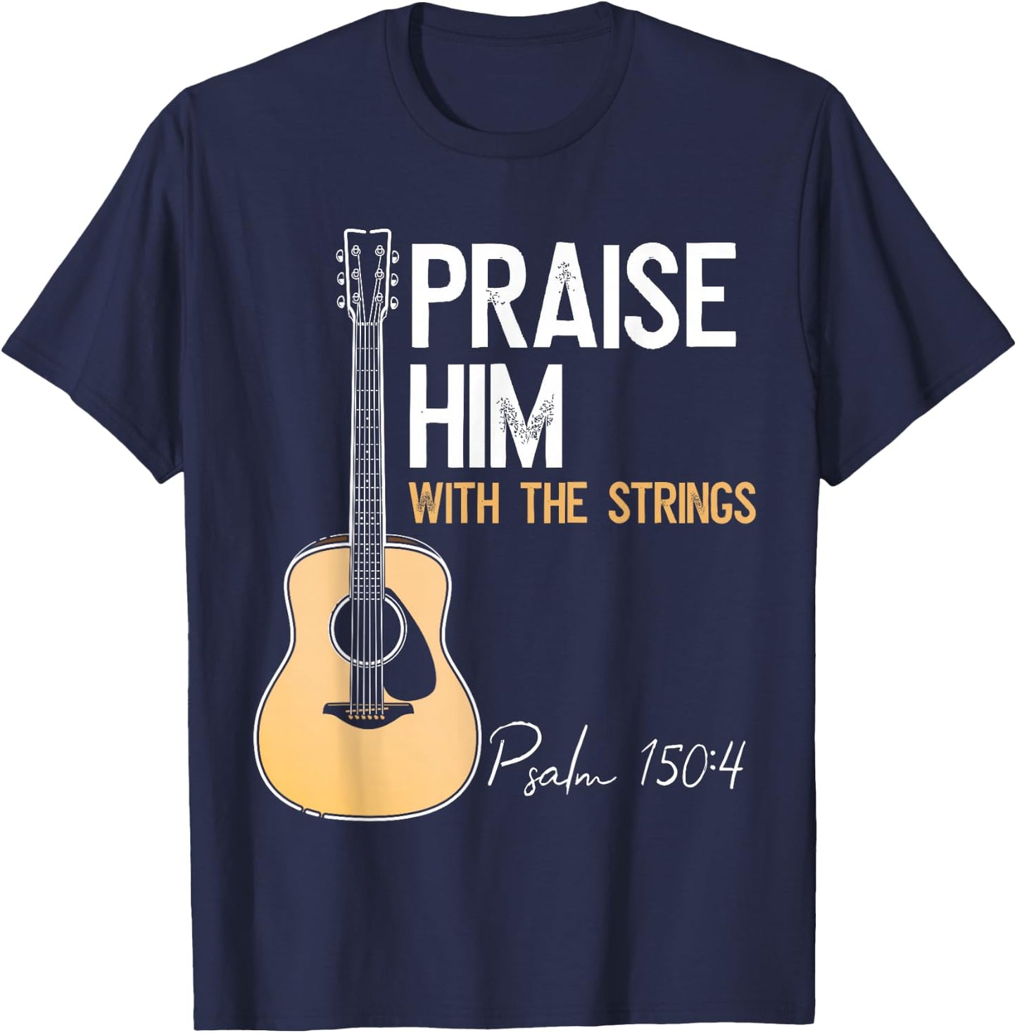 Praise Him With Strings Christian Guitar Psalm 150:4 T-Shirt - T-Shirt | Navy