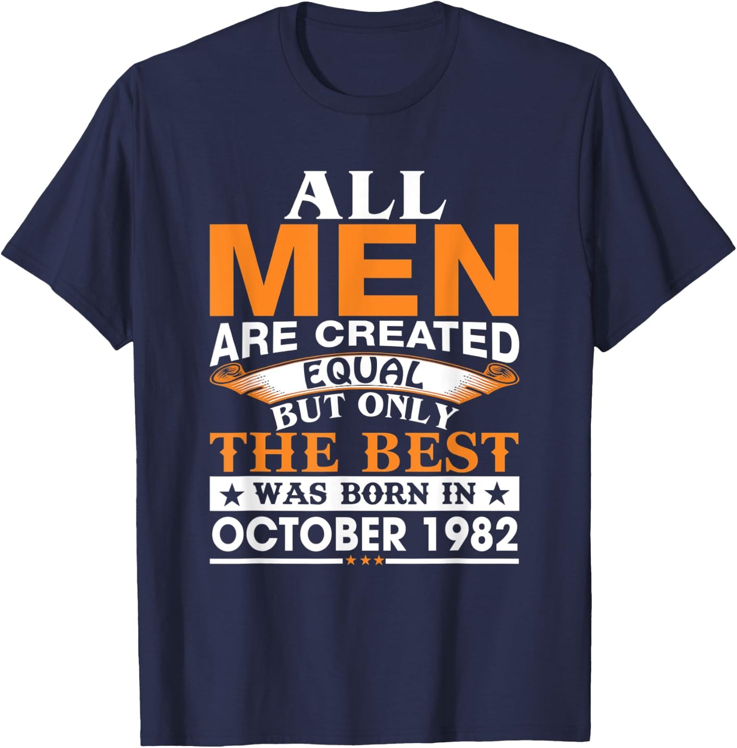 Men the best was born in October 1982 birthday gift T-Shirt - T-Shirt | Navy