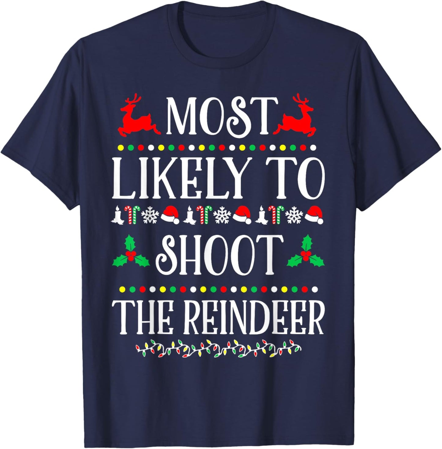 Most Likely To Shoot The Reindeer Family Christmas Holiday T-Shirt - T-Shirt | Navy